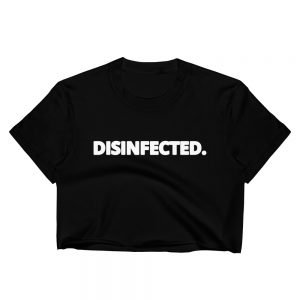 DISINFECTED. Women’s Crop Top