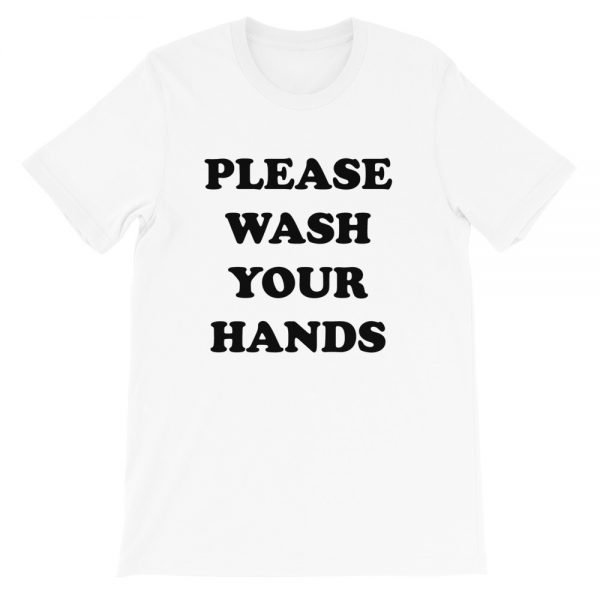 PLEASE WASH YOUR HANDS Unisex T-Shirt
