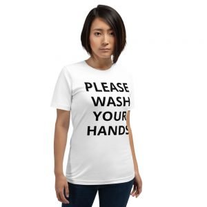 PLEASE WASH YOUR HANDS Unisex T-Shirt