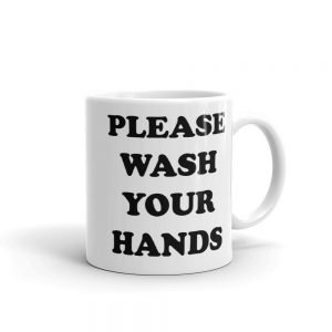 PLEASE WASH YOUR HANDS MUG