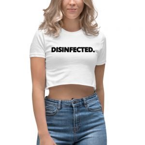 DISINFECTED. Women’s Crop Top