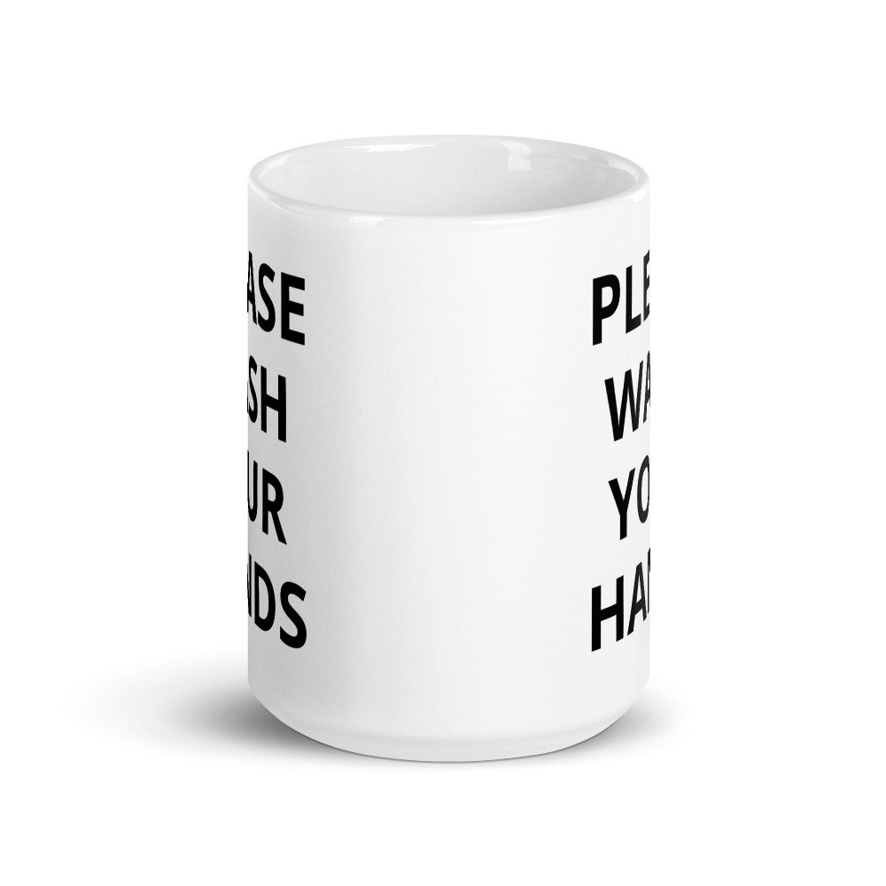 PLEASE WASH YOUR HANDS MUG | Custom Order Tees