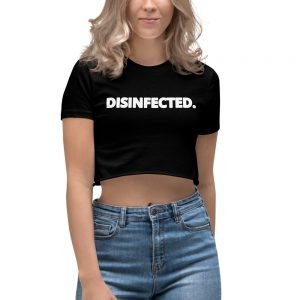 DISINFECTED. Women’s Crop Top