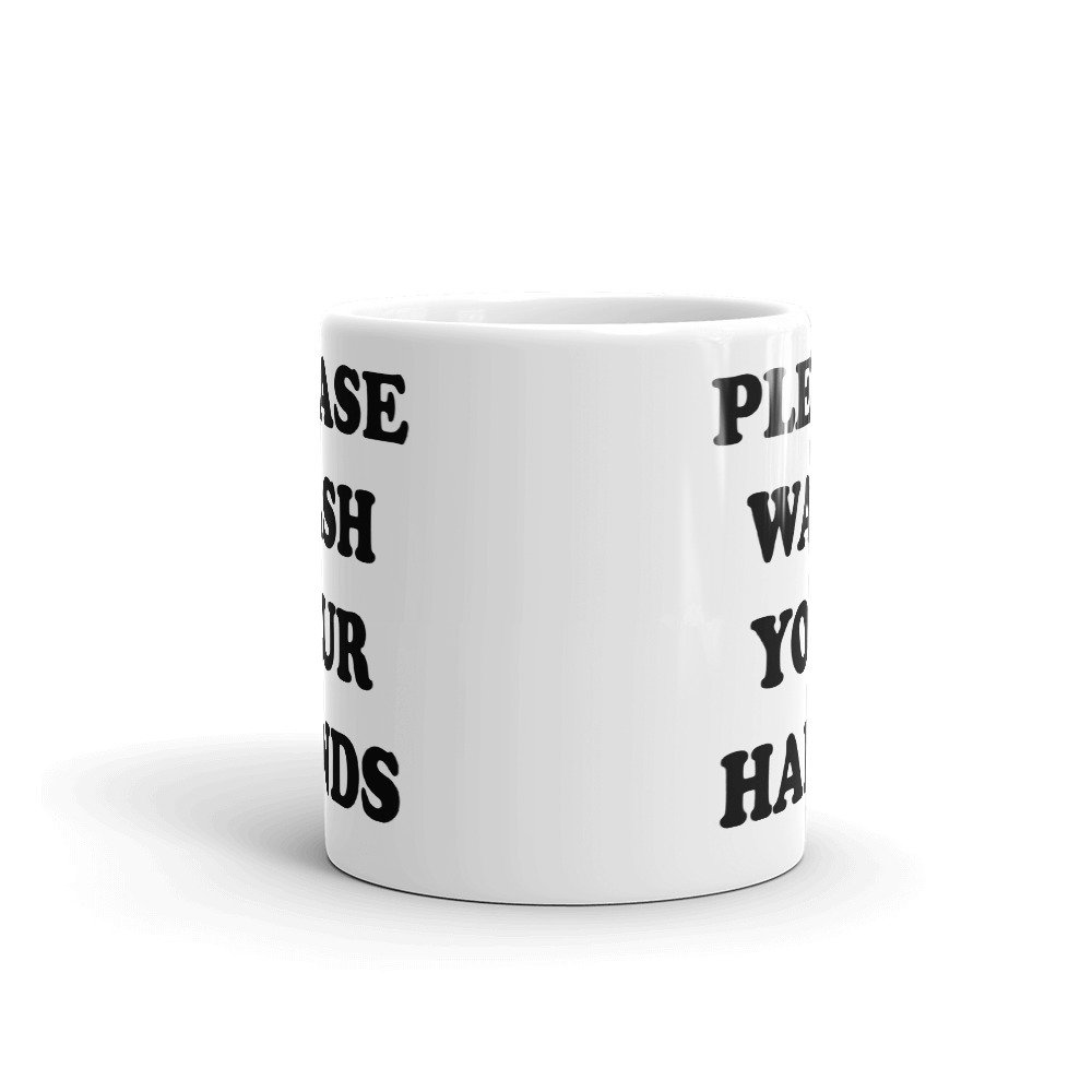 PLEASE WASH YOUR HANDS MUG | Custom Order Tees