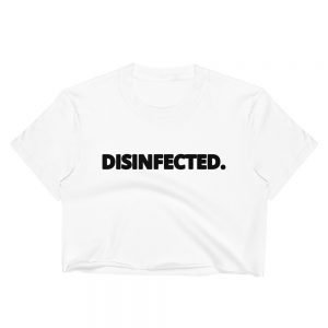 DISINFECTED. Women’s Crop Top